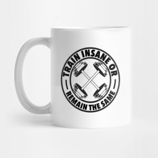 Train Insane or remain the same Mug